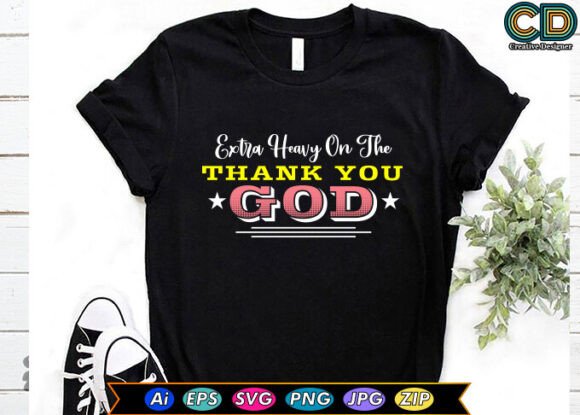 Extra Heavy on the Thank You God: Graphics for Crafts