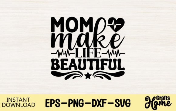 Mom Make Life Beautiful: Graphics for Crafts & Branding