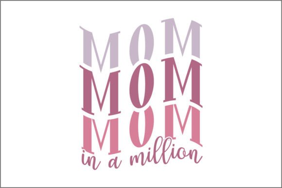 Mom Mom Mom in a Million: Graphics for Crafts
