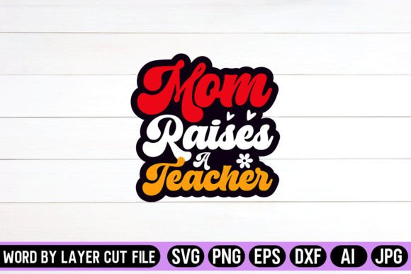 Mom Raises a Teacher Retro Design Graphics