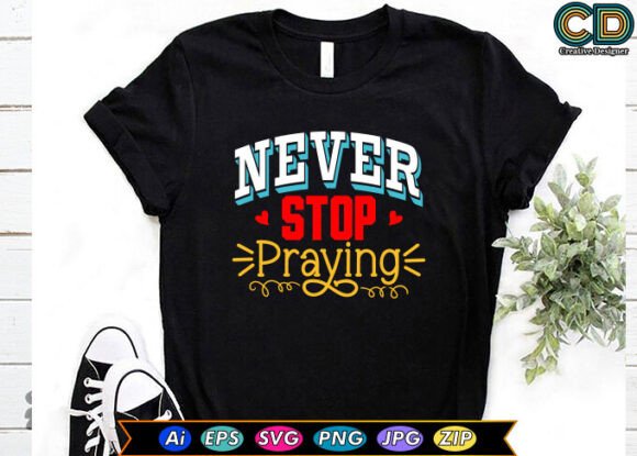 Never Stop Praying Graphics for Crafts & Blogs