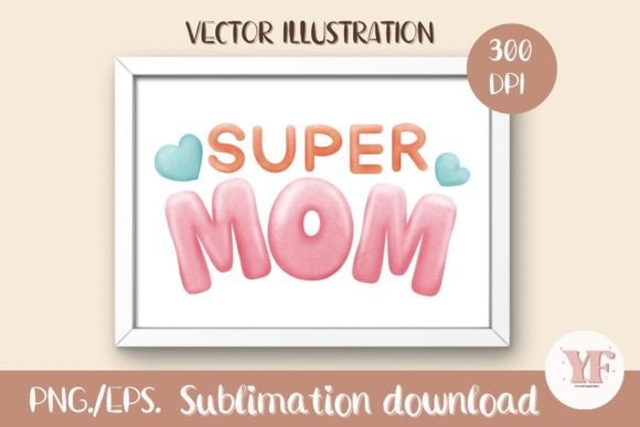 Super Mom Soft Watercolor Lettered: Graphics for Crafts and Small Business