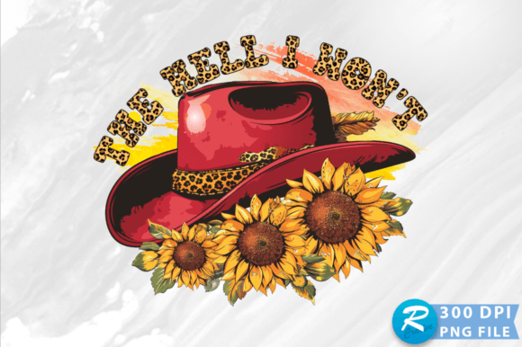 The Hell I Wont PNG: Bold Graphics for Crafts
