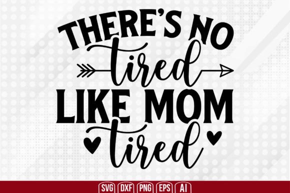 There's No Tired Like Mom Tired: Graphics and Crafts