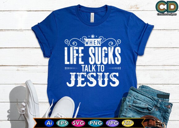 When Life Sucks Talk to Jesus: Graphics for Crafts