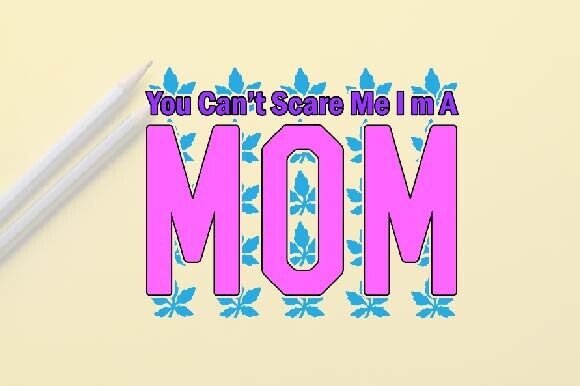 You Can’t Scare Me I M a Mom Graphics